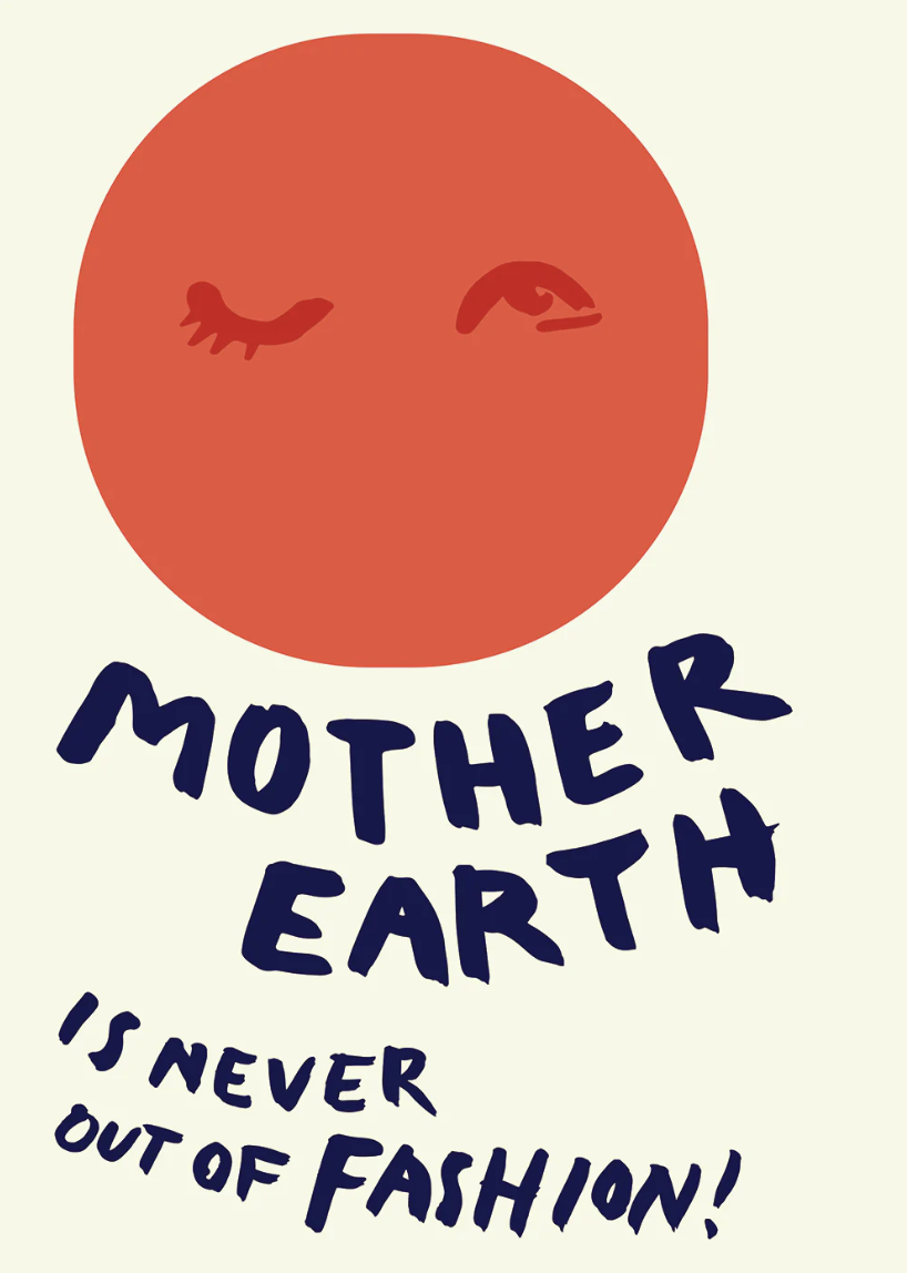 A poster that says "Mother Earth is never out of fashion!"
