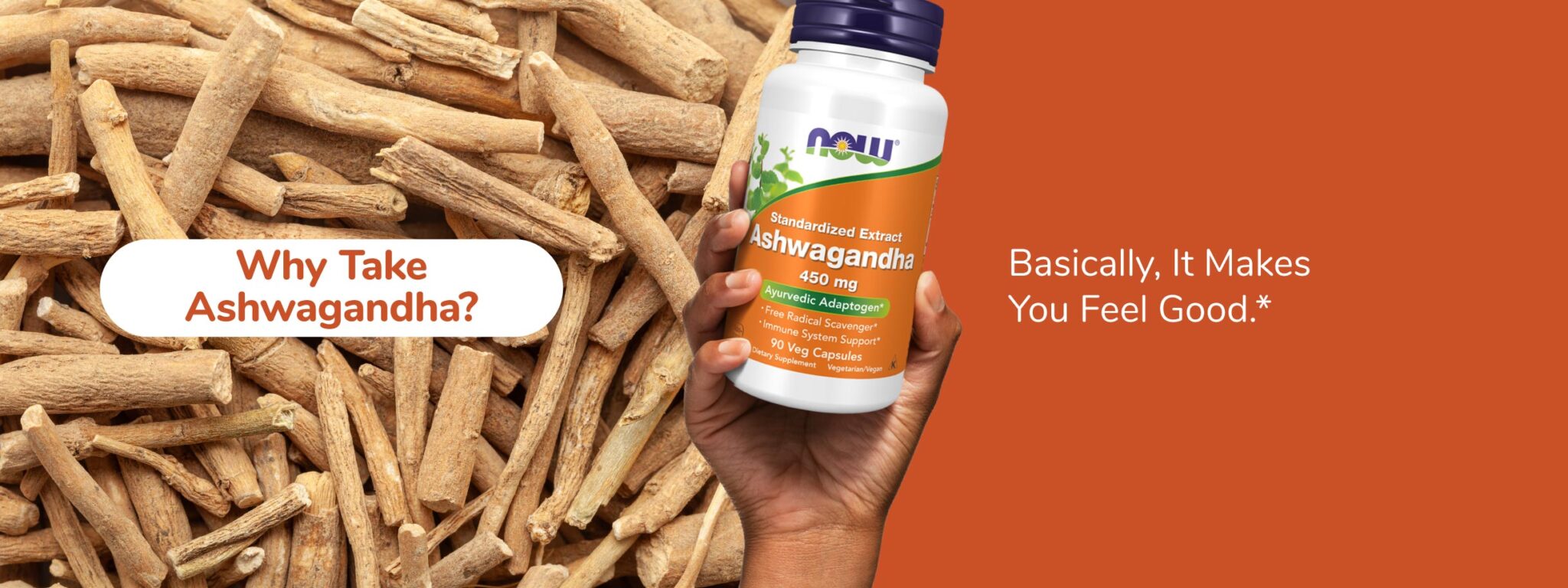 A hand holds a bottle of Ashwagandha supplement against a background of ashwagandha roots, with text asking "Why Take Ashwagandha?" and stating "Basically, It Makes You Feel Good.