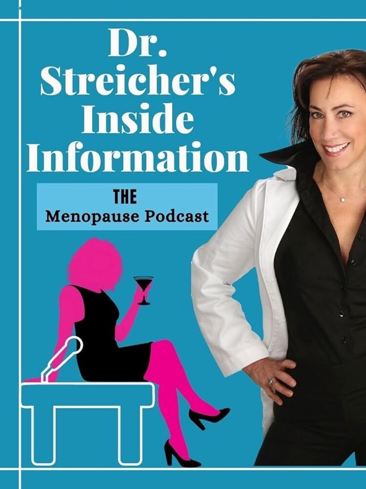 Podcast cover for "Dr. Streicher's Inside Information: The Menopause Podcast," featuring Dr. Streicher posing next to a graphic of a woman holding a martini glass.
