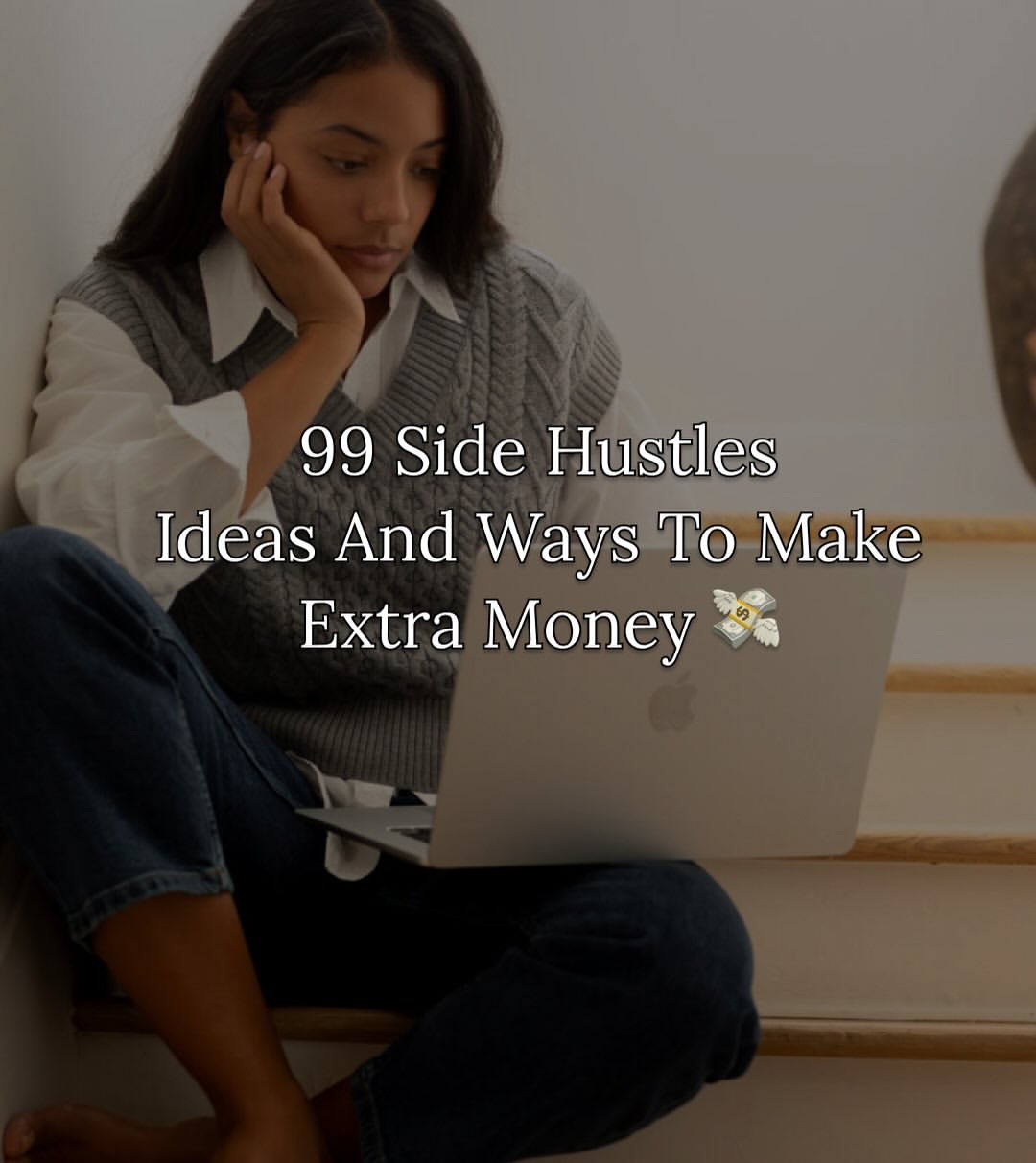 A person sits on stairs using a laptop; text overlay reads, "99 Side Hustles Ideas And Ways To Make Extra Money" with a money emoji.
