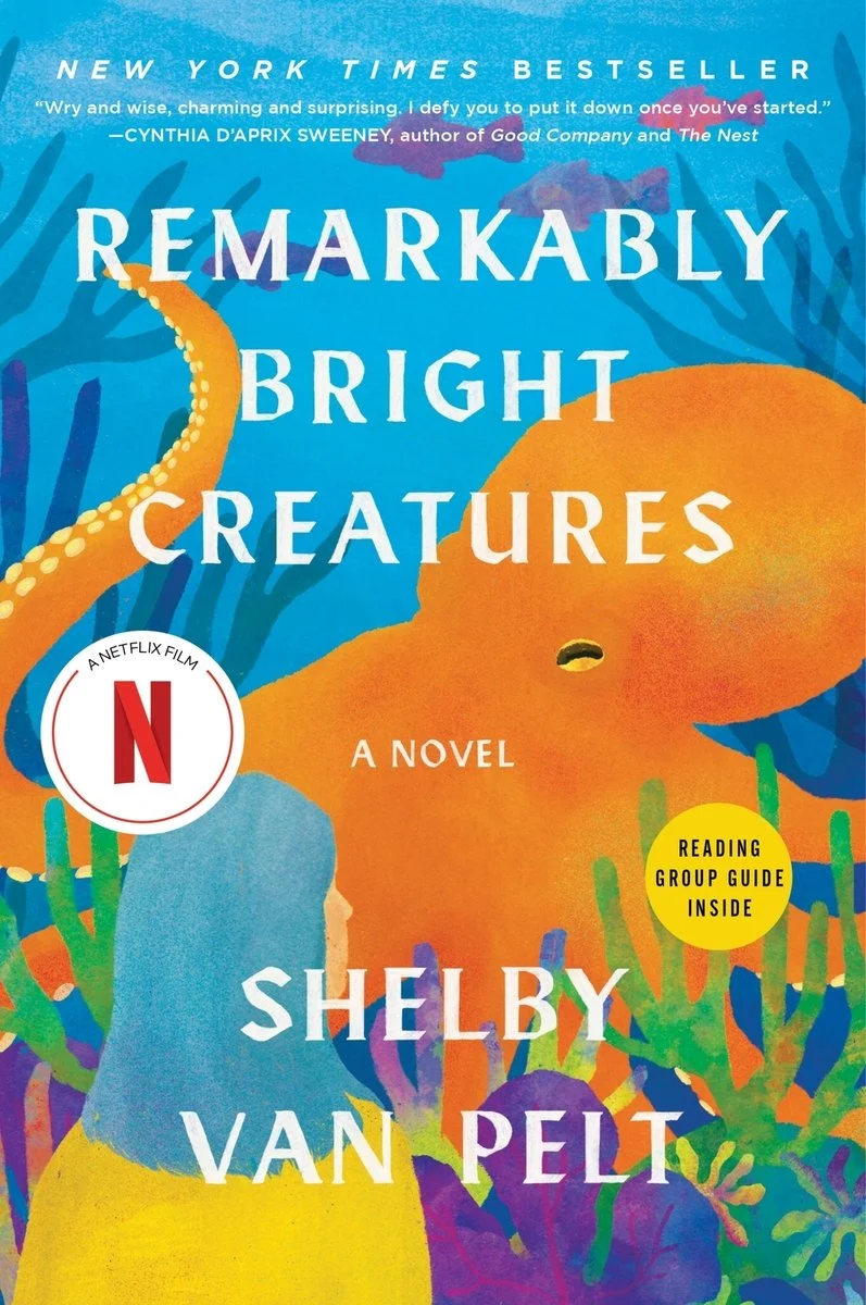 The cover of "Remarkably Bright Creatures" by Shelby Van Pelt, featuring an orange octopus and blue fish on a colorful background, with Netflix and reading group guide labels.