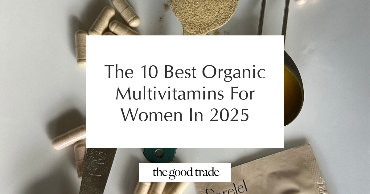 The 10 Best Organic Multivitamins For Women In 2025 - The Good Trade
