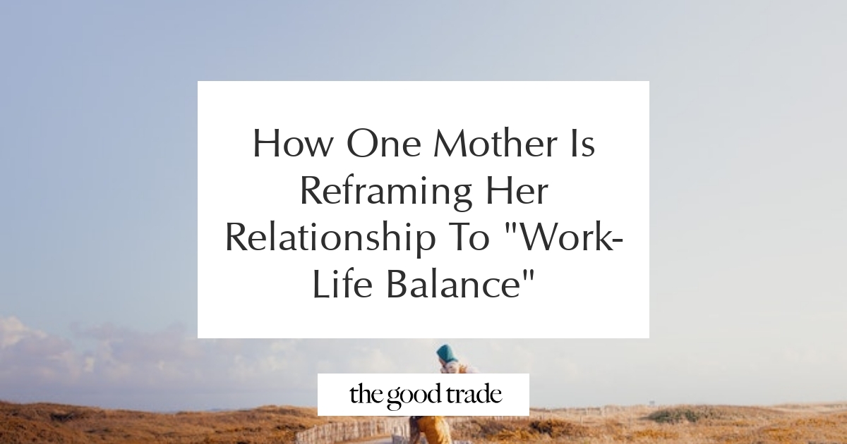 How One Mother Is Reframing Her Relationship To
