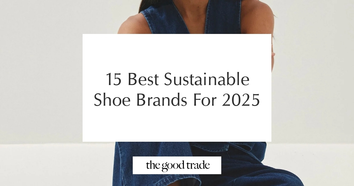 15 Best Sustainable Shoe Brands For 2025 - The Good Trade