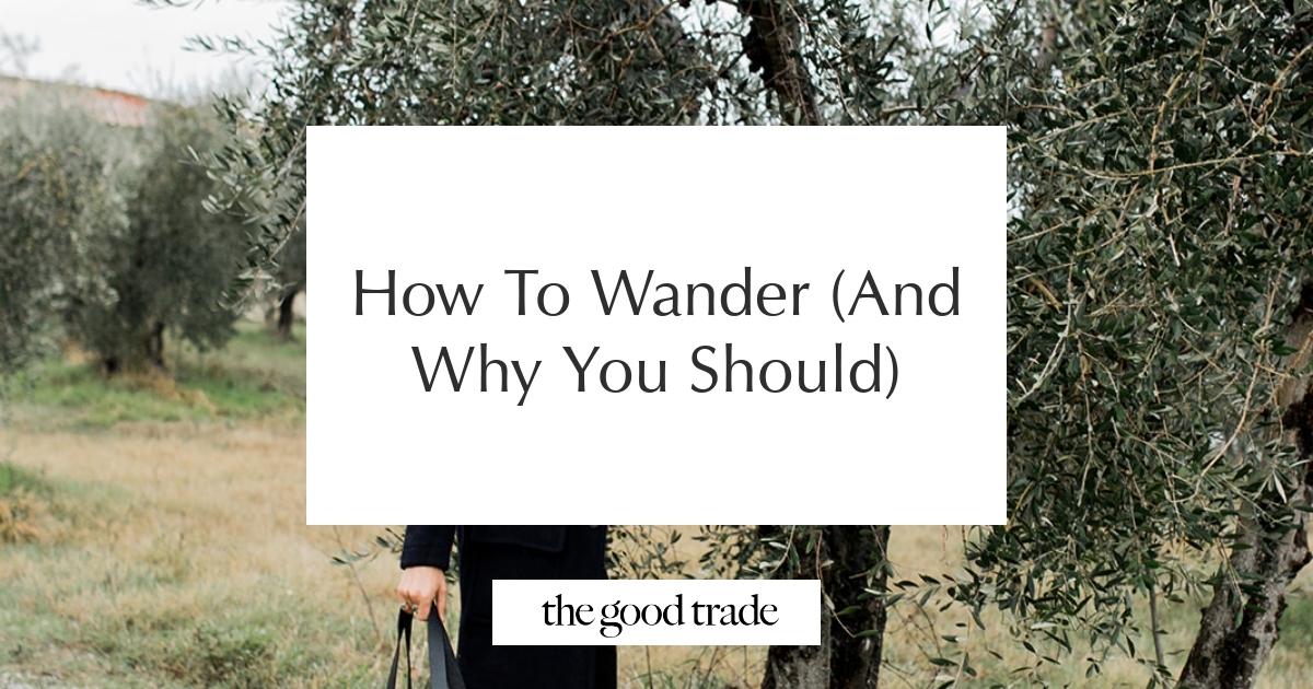 Wander Plot Examples How To Wander (And Why You Should) - The Good Trade